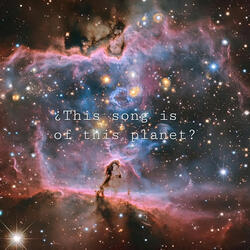 ¿this Song Is of This Planet?