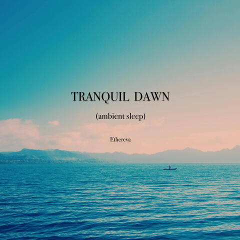 Tranquil Dawn (ambient sleep)