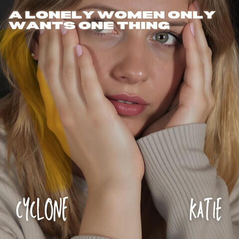 A LONELY WOMEN ONLY WANTS ONE THING