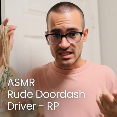 Rude Doordash Driver ASMR (Sassy RP & Crinkles)