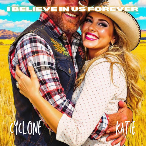 I BELIEVE IN US FOREVER