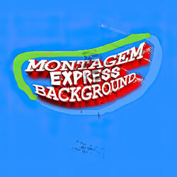 Montagem Express Background