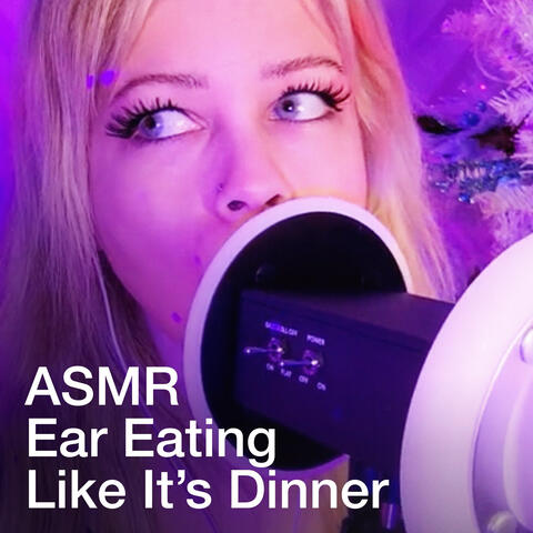 Eating Your Ears Like It’s Dinner ASMR
