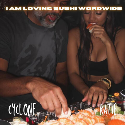 I AM LOVING SUSHI WORDWIDE