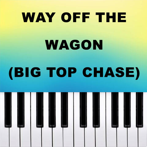 Way Off The Wagon (Big Top Chase)