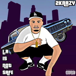 2K (LA AIN'T SAFE)