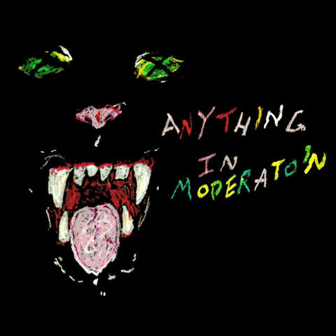 ANYTHING IN MODERATION