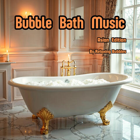Bubble Bath Music, Asian Edition