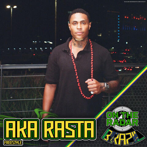 Aka Rasta On The Radar Freestyle