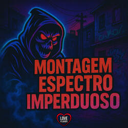 MONTAGEM ESPECTRO IMPERDUOSO