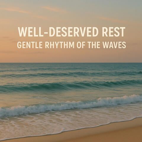 Well-Deserved Rest, Gentle Rhythm of the Waves