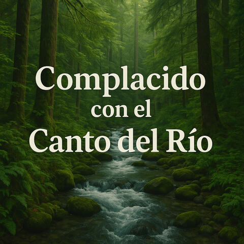 Complacido con el Canto del Río