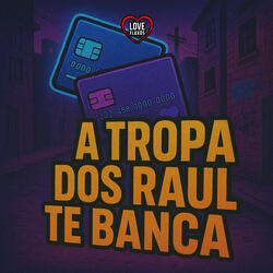 A TROPA DOS RAUL TE BANCA