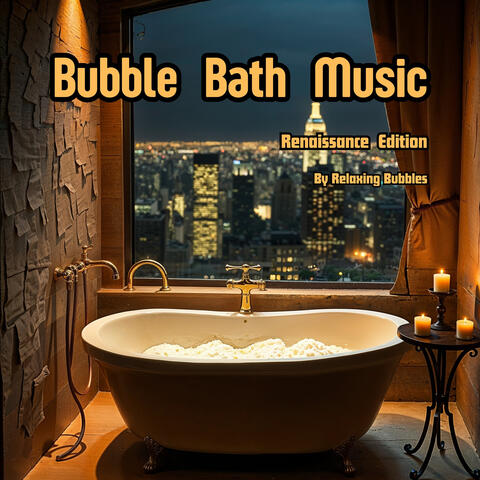 Bubble Bath Music, Renaissance Edition