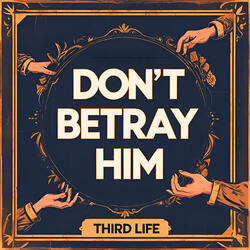 Don't Betray Him