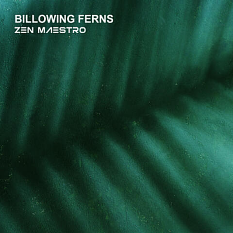 Billowing Ferns