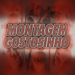 MONTAGEM GOSTOSINHO