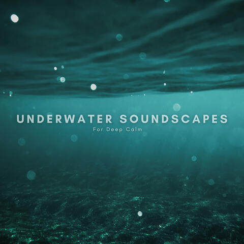 Underwater Soundscapes for Deep Calm