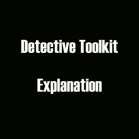 Detective Toolkit - Explanation