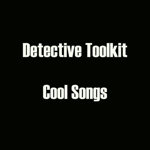 Detective Toolkit - Cool Songs