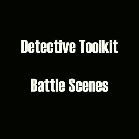 Detective Toolkit - Battle Scenes