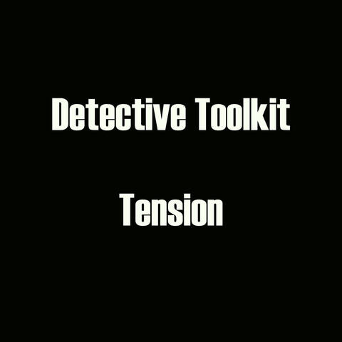 Detective Toolkit - Tension