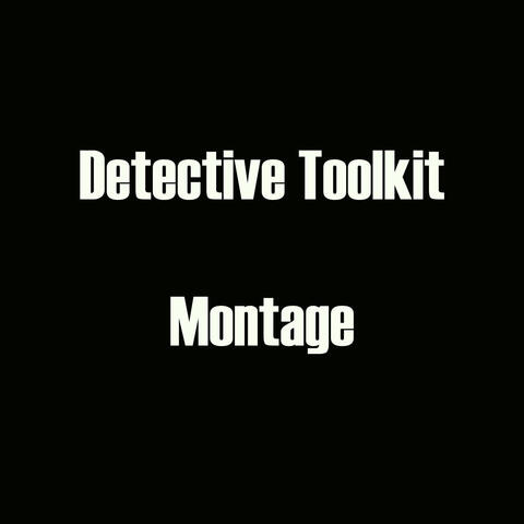 Detective Toolkit - Montage