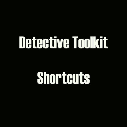 Detective Toolkit - Shortcuts