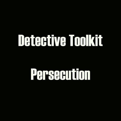 Detective Toolkit - Persecution