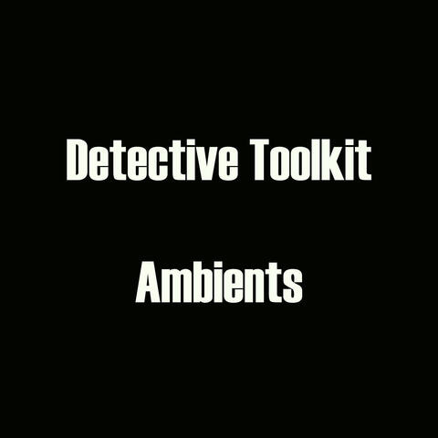 Detective Toolkit - Ambients