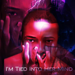 I'm Tied Into Her Mind