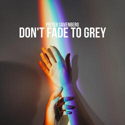 Don't Fade To Grey