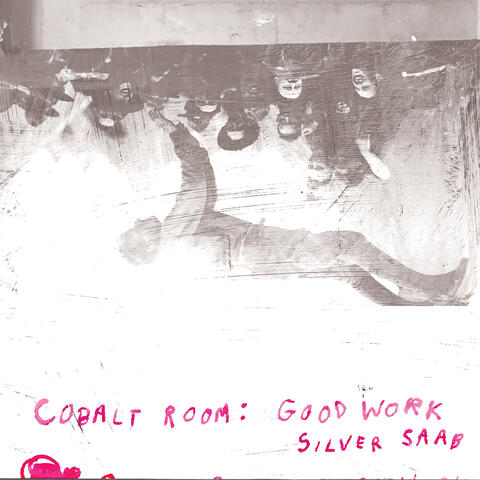 Cobalt Room: Good Work / Silver Saab