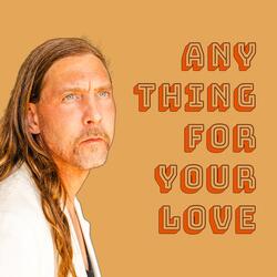 Anything For Your Love