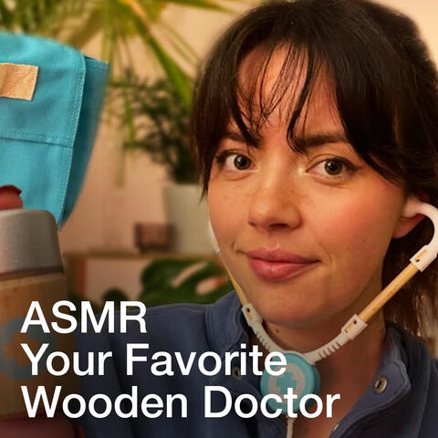 Yes, I’m a Wooden Doctor. No, You Can’t Leave ASMR
