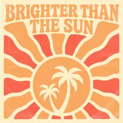 Brighter Than the Sun
