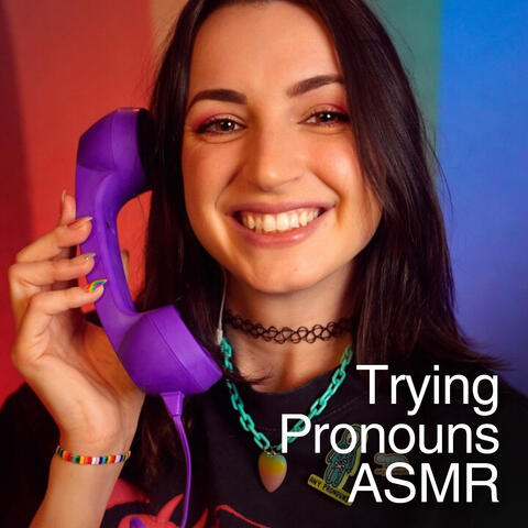 ASMR - Trying Different Pronouns For You