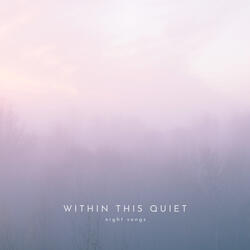 Within This Quiet