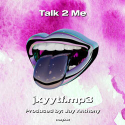 Talk 2 Me