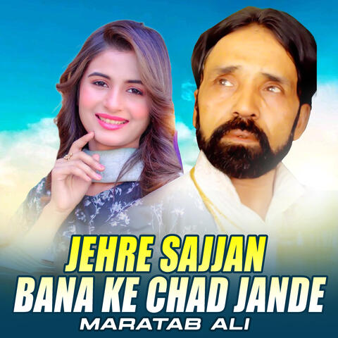 Jehre Sajjan Bana Ke Chad Jande