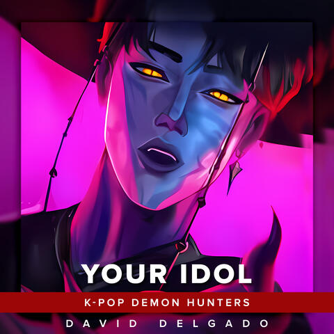 Your Idol (K-Pop Demon Hunters)