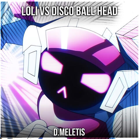 Loli VS Disco Ball Head (From 'To Be Hero X')