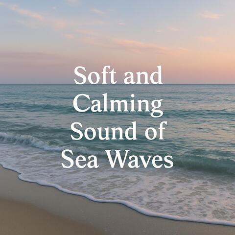 Soft and Calming Sound of Sea Waves