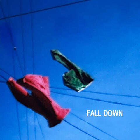 FALL DOWN
