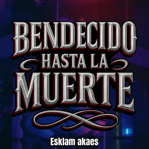 Bendecido Hasta La Muerte