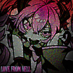 LOVE FROM HELL