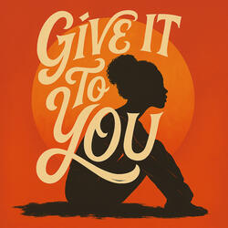 Give It To You