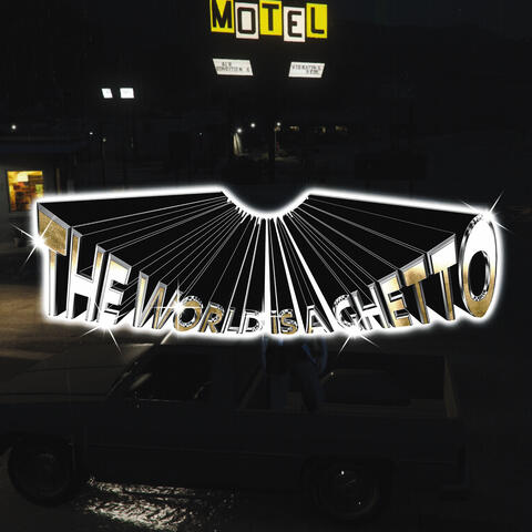 the world is a ghetto