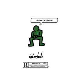 I Think I'm Bipolar - interlude