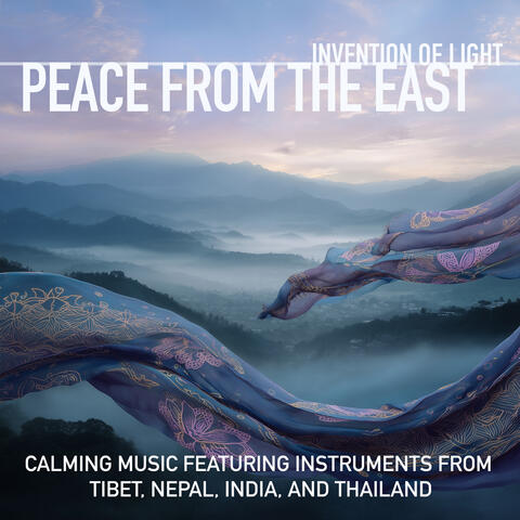 Peace from the East: Calming Music Featuring Instruments from Tibet, Nepal, India, and Thailand